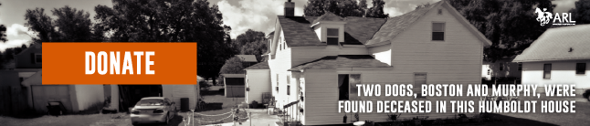 The ARL received a call from the Humboldt County Sheriff's office to provide guidance for a horrific case they responded to. Two dogs were abandoned inside a house in the city of Humboldt. “Boston” and “Murphy” were locked inside their kennels and left to die. Both dogs suffered immensely from being withheld food and water.