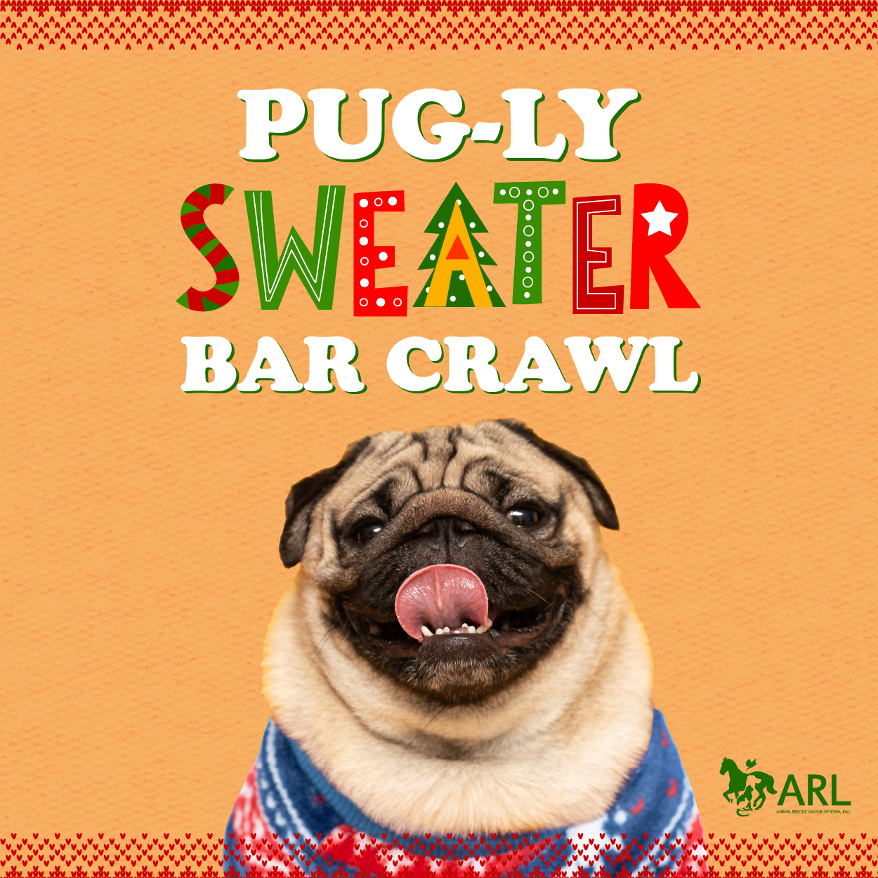 A smiling pug in a colorful holiday sweater sits below the festive text “Pug-ly Sweater Bar Crawl” on a patterned background. The ARL logo is in the bottom right corner.